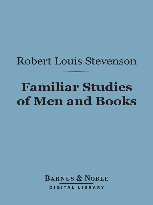Title details for Familiar Studies of Men and Books (Barnes & Noble Digital Library) by Robert Louis Stevenson - Available